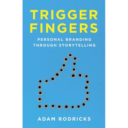 Trigger Fingers: Personal Branding Through Storytelling - Paperback