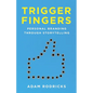 Trigger Fingers: Personal Branding Through Storytelling - Paperback