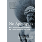 No Apologies: Why Civilization Depends on the Strength of Men - Hardcover