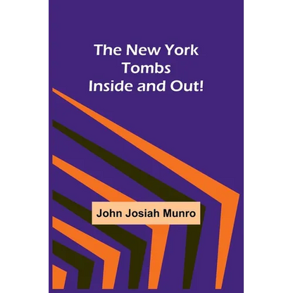The New York Tombs Inside and Out! - Paperback