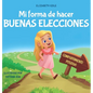 Mi forma de hacer buenas elecciones: Libro infantil sobre comportamiento positivo y comprensi de las consecuencias que ense a los nis a elegir, - Hardcover