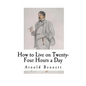 How to Live on Twenty-Four Hours a Day: How to Live - Paperback