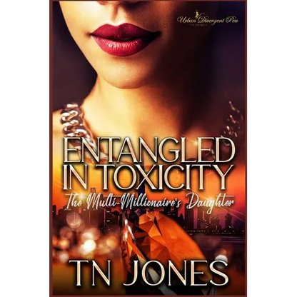 Entangled in Toxicity: The Multi-Millionaire's Daughter - Paperback