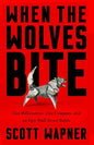 When the Wolves Bite: Two Billionaires, One Company, and an Epic Wall Street Battle - Hardcover