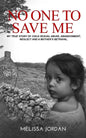 No One to Save Me: A true story of child sexual abuse, abandonment, neglect and a mother's betrayal. This is how I survived. - Paperback