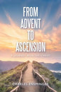 From Advent to Ascension: A Journey with the Christ - Paperback
