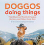 Doggos Doing Things: The Hilarious World of Puppos, Borkers, and Other Good Bois - Hardcover