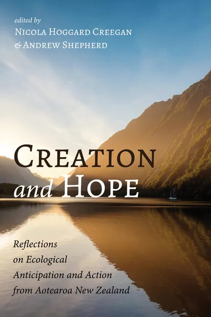 Creation and Hope: Reflections on Ecological Anticipation and Action from Aotearoa New Zealand - Paperback