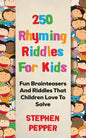 250 Rhyming Riddles For Kids: Fun Brainteasers And Riddles That Children Love To Solve - Paperback