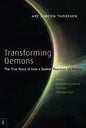 Transforming Demons: The True Story of How a Seeker Resolves His Karma: From Ancient Atlantis to the Present-Day - Paperback