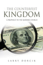 The Counterfeit Kingdom: A prophecy to the modern church - Paperback