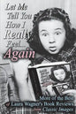 Let Me Tell You How I Really Feel...Again: More of the Best of Laura Wagner's Book Reviews from Classic Images - Paperback