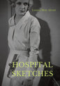 Hospital Sketches: a compilation of four sketches based on letters Louisa May Alcott sent home during the six weeks she spent as a volunt - Paperback