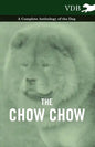 The Chow Chow - A Complete Anthology of the Dog - - Paperback