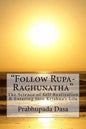 Follow Rupa-Raghunatha: The Science of Self Realization and Entering Into Krishna's Lila. - Paperback