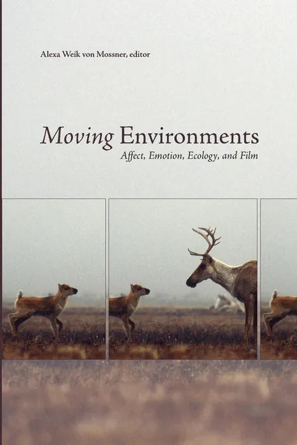 Moving Environments: Affect, Emotion, Ecology, and Film - Paperback