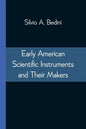 Early American Scientific Instruments and Their Makers - Paperback