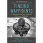 Finding Waypoints: A Warrior's Journey Towards Peace and Purpose - Paperback