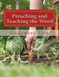 Preaching and Teaching the Word: Proclaiming and Expounding the Word of God - Paperback