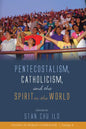 Pentecostalism, Catholicism, and the Spirit in the World - Paperback