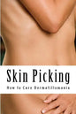 Skin Picking: How to Cure Dermatillomania - Paperback