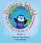 Robbie's World: and His SPECTRUM of Adventures! Book 1 - Hardcover