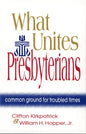 What Unites Presbyterians: Common Ground for Troubled Times - Paperback