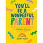 You'll Be a Wonderful Parent: Advice and Encouragement for Rainbow Families of All Kinds - Hardcover
