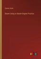 Steam Using or Steam Engine Practice - Paperback