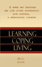 Learning, Coping, Living: A Woman Who Describes Her Life Living Successfully with Dystonia, A Neurological Disorder - Paperback