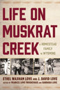Life on Muskrat Creek: A Homestead Family in Wyoming - Hardcover