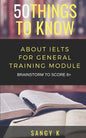 50 Things to Know About IELTS For General Training Module: BRAINSTORM TO SCORE 8 Plus - Paperback