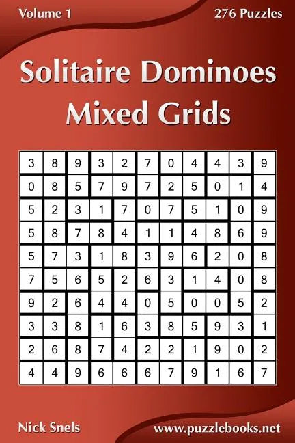 Solitaire Dominoes Mixed Grids - Volume 1 - 276 Puzzles - Paperback