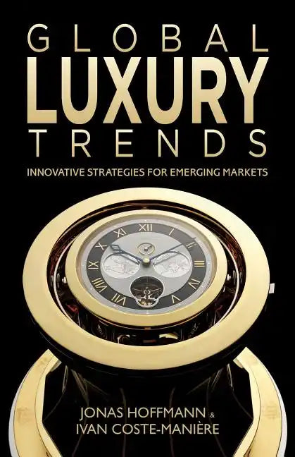 Global Luxury Trends: Innovative Strategies for Emerging Markets - Hardcover