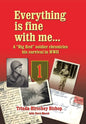 Everything Is Fine with Me... a "Big Red" Soldier Chronicles His Survival in WWII - Hardcover