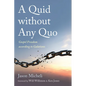 A Quid Without Any Quo: Gospel Freedom According to Galatians - Hardcover