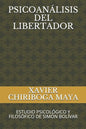 Psicoanálisis del Libertador: Estudio Psicológico Y Filosófico de Simón Bolívar - Paperback