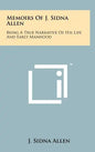 Memoirs Of J. Sidna Allen: Being A True Narrative Of His Life And Early Manhood - Hardcover