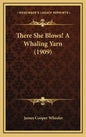 There She Blows! a Whaling Yarn (1909) - Hardcover