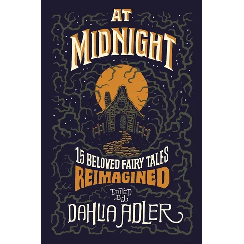 At Midnight: 15 Beloved Fairy Tales Reimagined - Hardcover