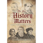 Why Your History Matters: Strengthen Your Faith by Embracing Your Heritage - Paperback