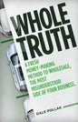 Whole Truth: A Fresh Money-Making Method to Wholesale, the Most Misunderstood Side of Your Business - Hardcover