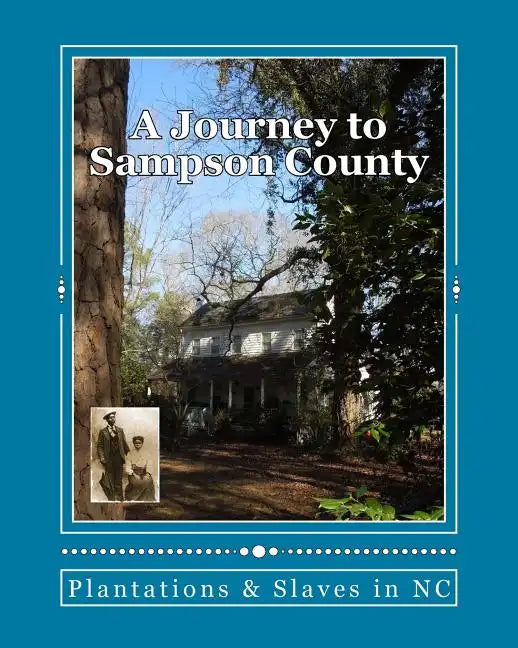 A Journey To Sampson County: Plantations & Slaves in NC - Paperback