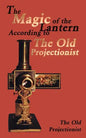 The Magic of the Lantern According to the Old Projectionist - Paperback