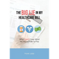 The Big Lie in My Healthcare Bill - Paperback