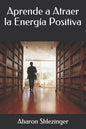 Aprende a Atraer la Energía Positiva - Paperback