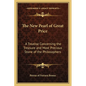 The New Pearl of Great Price: A Treatise Concerning the Treasure and Most Precious Stone of the Philosophers - Paperback