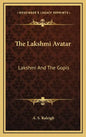 The Lakshmi Avatar: Lakshmi and the Gopis - Hardcover