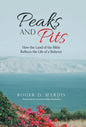 Peaks and Pits: How the Land of the Bible Reflects the Life of a Believer - Hardcover