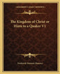 The Kingdom of Christ or Hints to a Quaker V1 - Paperback